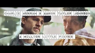 A Million Little Pieces || Charlie Hunnam - Aaron Taylor Johnson