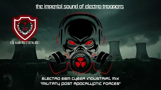 ELECTRO EBM CYBER INDUSTRIAL MIX - MILITARY POST APOCALYPTIC FORCES