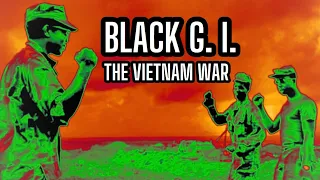 The Black G.I.s (Ground Infantry of the Vietnam War 1961-1975)