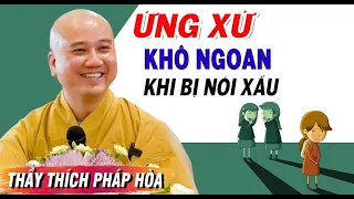 CÁCH ỨNG XỬ KHÔN NGOAN khi Mà người khác NÓI XẤU Sau Lưng Mình - Giảng Pháp Thầy Thích Pháp Hòa