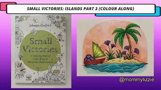 SMALL VICTORIES:  ISLANDS PART 3 (ADULT COLOURING)