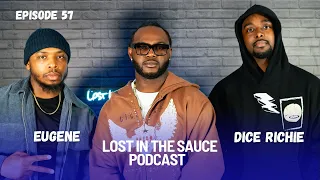 Lost In The Sauce Podcast Episode 57 | “Only Time Will Tell” feat. Eugene & Dice Richie