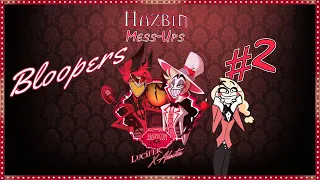 Hazbin Mess-Ups [Bloopers #2] Featuring Charlie