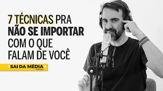 Como Não Se Importar Com o Que Falam de Você | Sai da Média #67