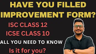 Should you fill Improvement/Compartment Forms | ISC | Class 12 | ICSE | Class 10 | 2023 | Yash Sir