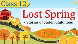 Class 12 | Flamingo | Unit 2 | Part 2 | Lost Spring- Stories of Stolen Childhood | Hindi Explanation