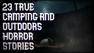 23 true camping and outdoors horror stories (compilation, black screen)