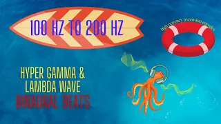 Hyper Gamma & Lambda Wave Binaural Beats 100 Hz-200 Hz