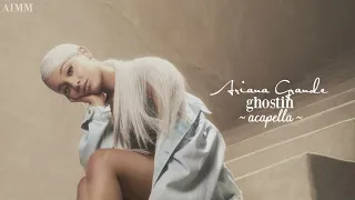 Ariana Grande - ghostin (Official Acapella)