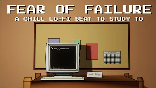 fear_of_failure | A Chill Lo-Fi Beat To Study/Work Hard To