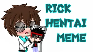 Rick Hentai meme [Gacha club] (Флошка, MrLololoshka and FlackJK)