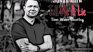 Jonas Aden - Tell Me A Lie (Tom Wave Bootleg)