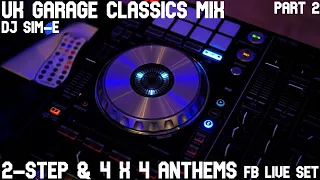 UK Garage Classics Mix Part 2 - 2-Step & 4 To The Floor Anthems - DJ Sim-E - FB Live Set