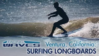 Surfing Longboards in Ventura, California | Facing Waves