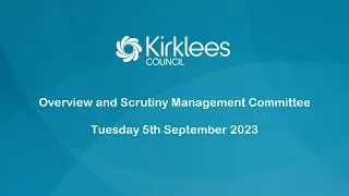 Kirklees Council Overview and Scrutiny Management Committee - 5th September 2023