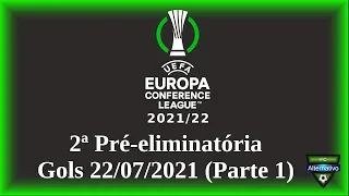 UEFA Conference League 2021/22 - Gols 22/07/2021 (Parte 1) - 2ª Pré-eliminatória