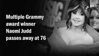 Multiple Grammy award winner Naomi Judd passes away at 76