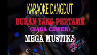 Karaoke Bukan Yang Pertama Nada Cewek - Mega Mustika (Karaoke Dangdut Tanpa Vocal)