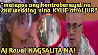 AJ Raval NAGSALITA NA patungkol sa KONTROBERSIYAL na 2nd wedding ni KYLIE at ALJUR!