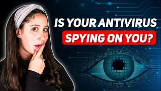 Is Your Antivirus Spying On You? Privacy Concerns Explained