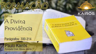 Formação Catecismo da Igreja Católica - (Parágrafos 300 ao 314) - Paulo Kairós