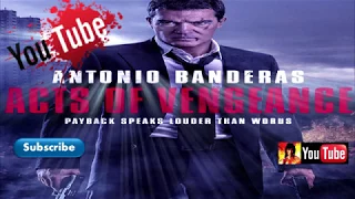 ACTS OF VENGEANCE (2017) Official Trailer (Antonio Banderas Movie) HD