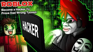 Roblox : Become A Hacker Tycoon 👨🏻‍💻 ฉันกลายเป็นHacker เพื่อพิสูจน์ให้พ่อเห็น !!!