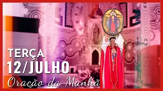 ORAÇÃO DA MANHÃ | 12/07/2022 | PADRE REGINALDO MANZOTTI