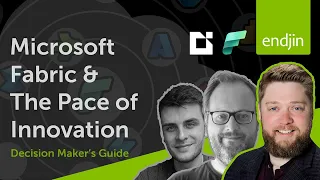 Microsoft Fabric and The Pace of Innovation - The Decision Maker's Guide - Part 3