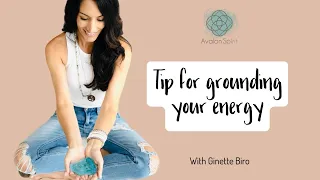 Tips to ground your energy!