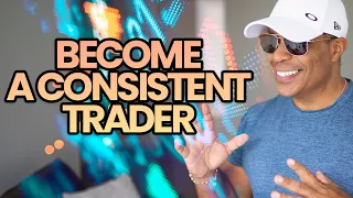 This Is THE ONLY Way To Become A Consistent Trader