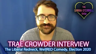 Trae Crowder interview - The Liberal Redneck, WellRED Comedy, Election 2020, Podcast, Evening Skews