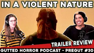 In a Violent Nature (2024) - Trailer Review and Predictions - Gutted Horror Podcast - PREGUT 30