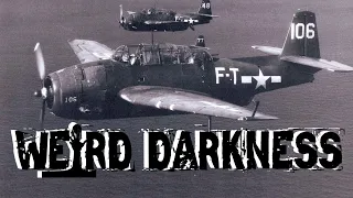 “THE MYSTERIOUS DISAPPEARANCE OF FLIGHT 19” and More Horrifying True Stories! #WeirdDarkness