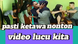 pasti ketawa nonton video kita