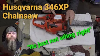 Husqvarna 346xp "Just not oiling right"