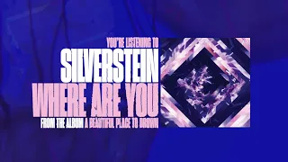 Silverstein - Where Are You