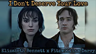 Mr Darcy & Elizabeth Bennett - I Don't Deserve Your Love MV