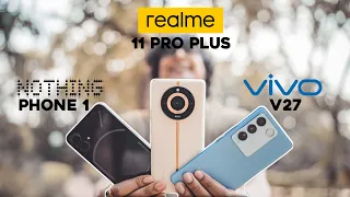 Realme 11 Pro + vs Vivo V27 vs Nothing phone 1 Camera Review