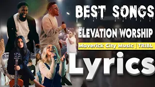Powerful Praise 🔔Top 30 GREATEST Best Songs Elevation Worship & Maverick City Music( Lyrics)