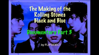 The Making of the Rolling Stones Black and Blue:  Documentary Part 3 of 3