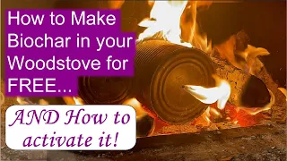 Making Biochar in Your Woodstove and Activating it!