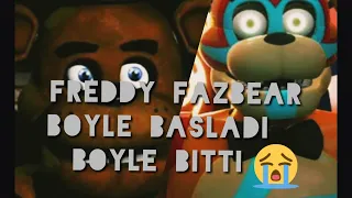 FREDDY FAZBEAR BÖYLE BAŞLADI😅 BÖYLE BİTTİ😓