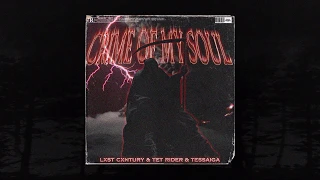 LXST CXNTURY & TET RIDER & TESSAIGA - CRIME OF MY SOUL (MEMPHIS 66.6 EXCLUSIVE)