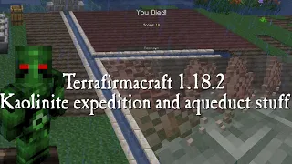 Terrafirmacraft 1.18.2 Terrafirmadoll S3 - 006 - Kaolinite expedition and aqueduct stuff