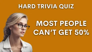 Impossible Trivia Quiz - Maybe You're Not Smart Enough