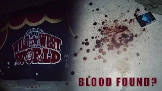 ABANDONED WILD WEST WORLD (BLOOD FOUND?)