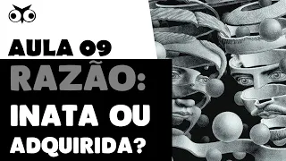 Razão inata & Razão adquirida | Introdução Geral à Filosofia | Prof. Vitor Lima | Aula 09