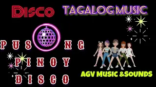 🎶 TAGALOG MUSIC🎶 PUSONG PINOY DISCO🎶AGV MUSIC&SOUNDS #disco #remix #nocpr #pusongpinoy #music #dance