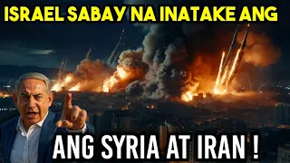 BREAKING NEWS! ISRAEL INATAKE ng SABAY ang SYRIAN ARMY at IRAN! HINDI NATATAKOT!